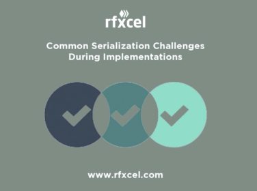 Serialization Challenges, mplementation challenges, serialization implementation rfxcel, 