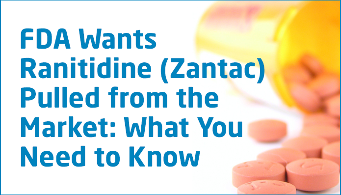 FDA wants ranitidine (Zantac) Pulled from the Market